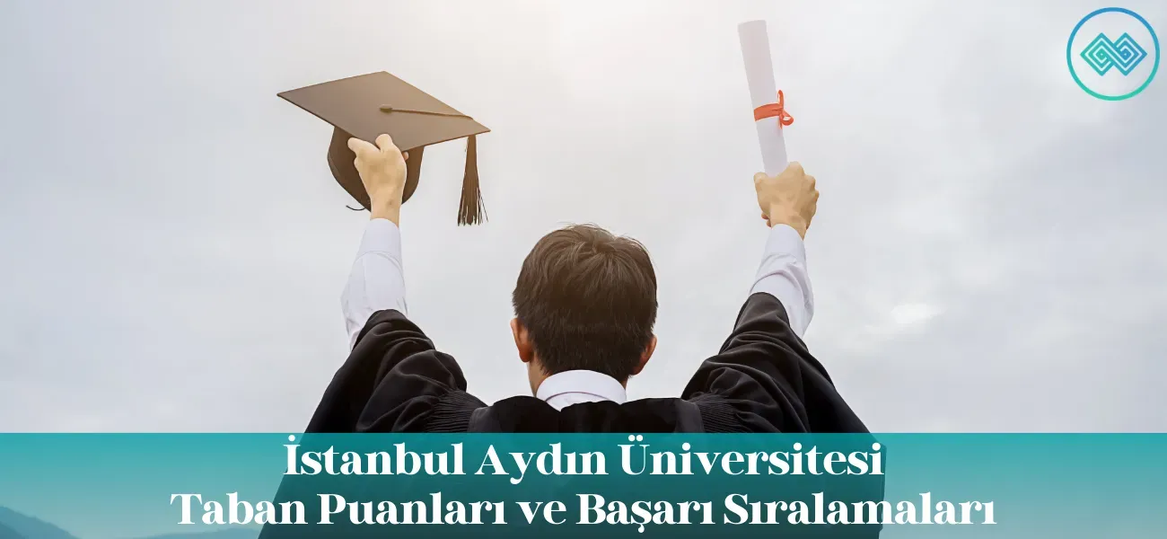 İstanbul Aydın Üniversitesi (İAÜ) 2026 Taban Puanları ve Başarı Sıralamaları İstanbul Aydın Üniversitesi (İAÜ) 2026 Taban Puanları ve Başarı Sıralamaları