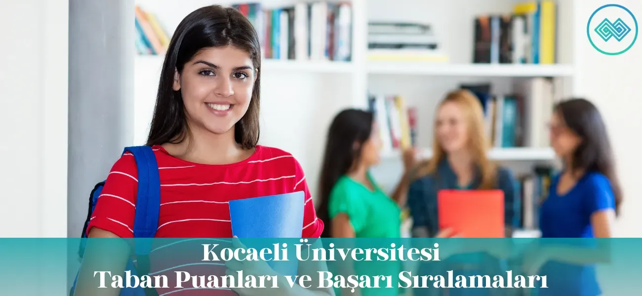 Kocaeli Üniversitesi (KOÜ) 2026 Taban Puanları ve Başarı Sıralamaları