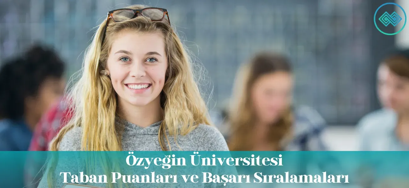 Özyeğin Üniversitesi 2026 Taban Puanları ve Başarı Sıralamaları