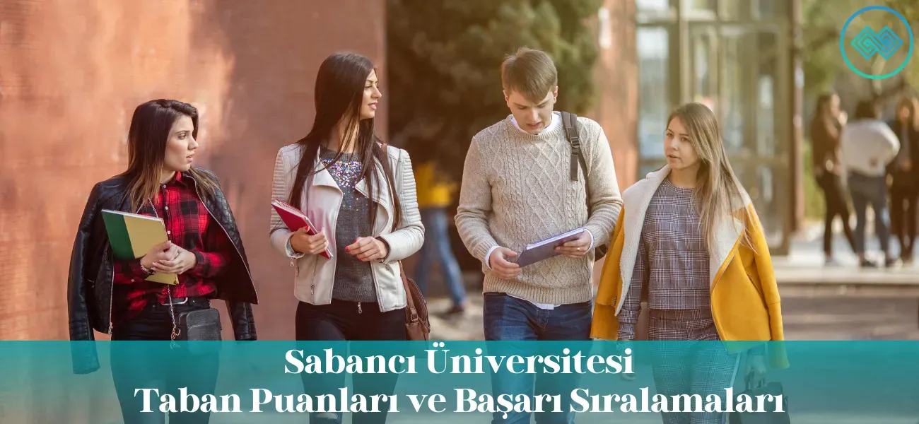Sabancı Üniversitesi 2026 Taban Puanları ve Başarı Sıralamaları