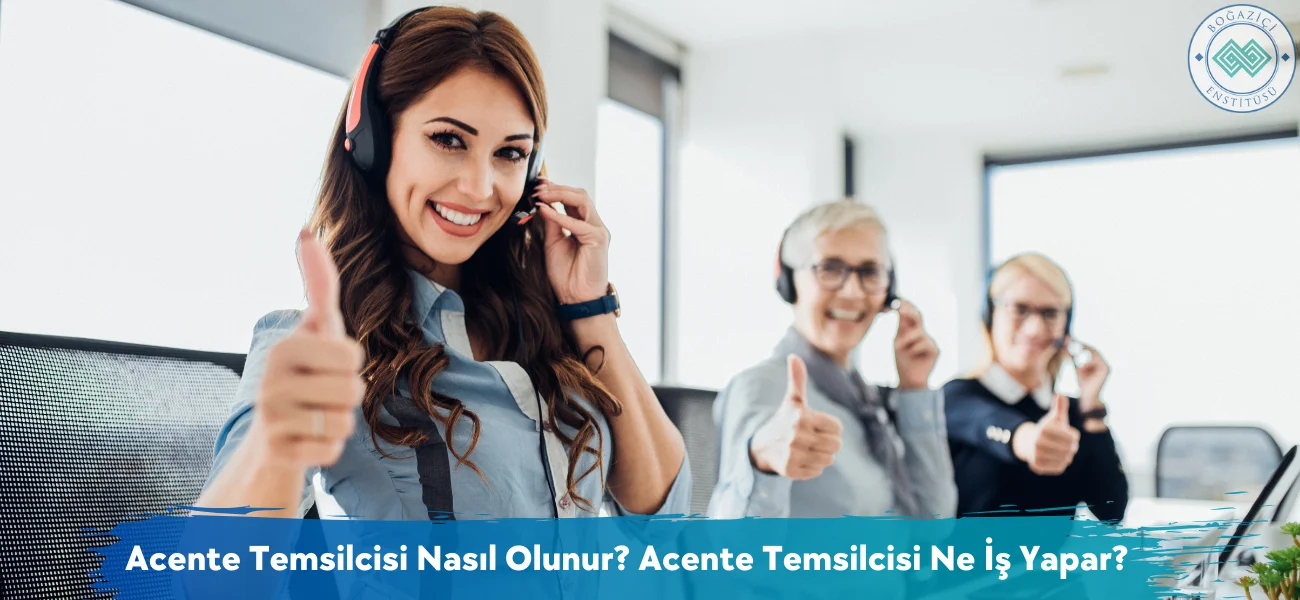 Acente Temsilcisi Nasıl Olunur? Acente Temsilcisi Ne İş Yapar?