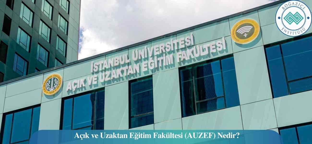 Açık ve Uzaktan Eğitim Fakültesi (AUZEF) Nedir?