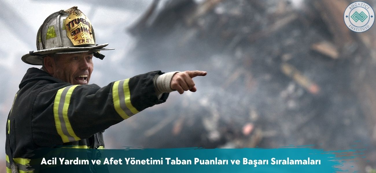 Acil Yardım ve Afet Yönetimi 2026 Taban Puanları ve Sıralamaları Acil Yardım ve Afet Yönetimi 2026 Taban Puanları ve Sıralamaları