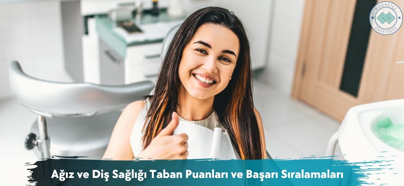 Ağız ve Diş Sağlığı 2026 Taban Puanları ve Başarı Sıralamaları