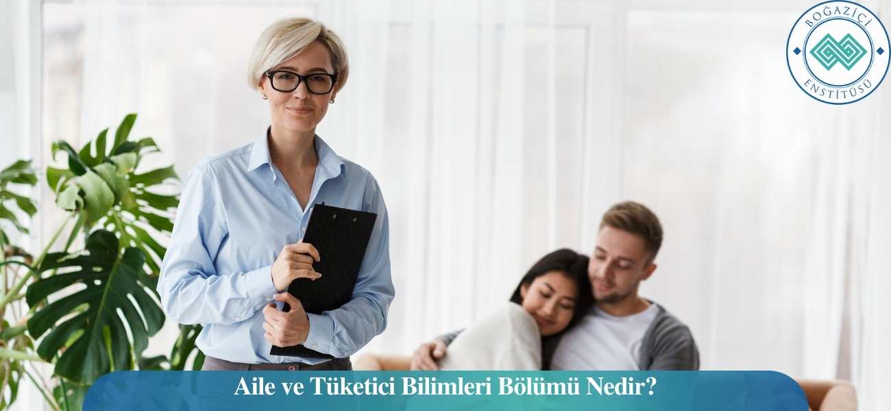 Aile ve Tüketici Bilimleri Bölümü Nedir?