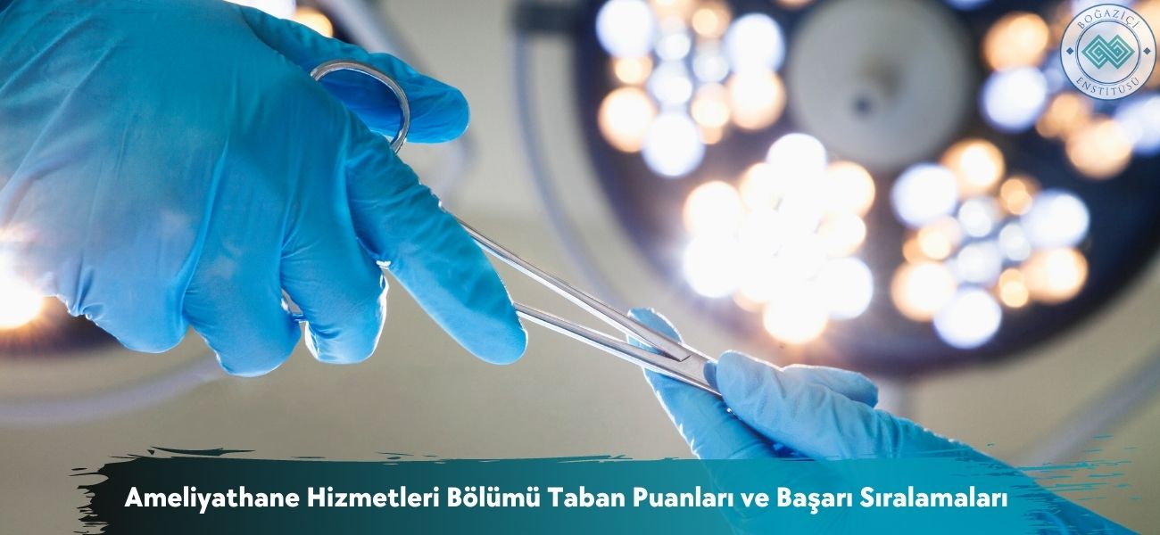 Ameliyathane Hizmetleri Bölümü 2026 Taban Puanları ve Sıralaması