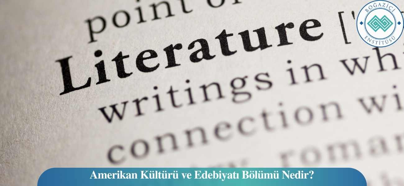 Amerikan Kültürü ve Edebiyatı Bölümü Nedir? Amerikan Kültürü ve Edebiyatı Bölümü Nedir?