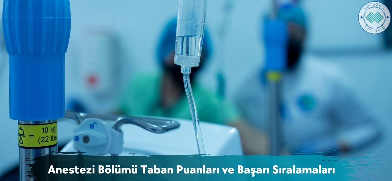Anestezi Bölümü 2026 Taban Puanları ve Başarı Sıralamaları Anestezi Bölümü 2026 Taban Puanları ve Başarı Sıralamaları