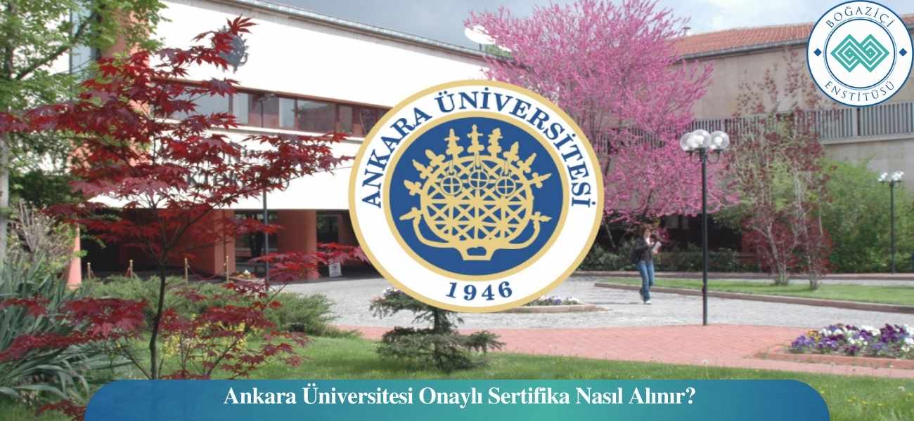 Ankara Üniversitesi Onaylı Sertifika Nasıl Alınır? Ankara Üniversitesi Onaylı Sertifika Nasıl Alınır?
