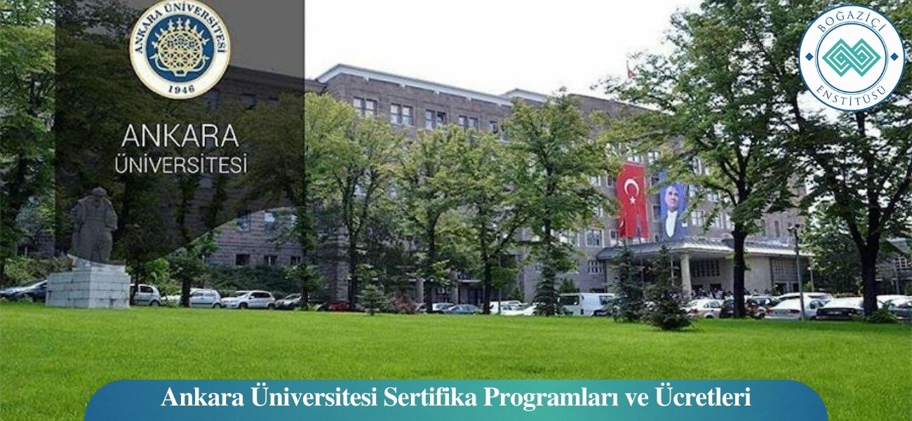 Ankara Üniversitesi Sertifika Programları ve Ücretleri Ankara Üniversitesi Sertifika Programları ve Ücretleri