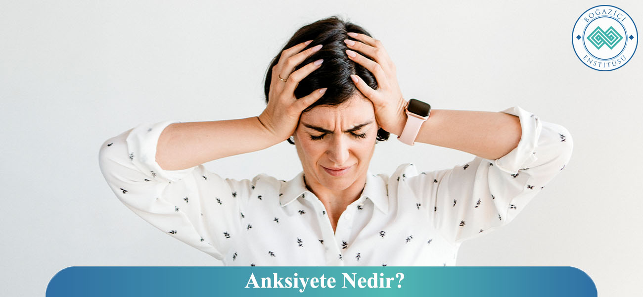 Anksiyete Nedir?