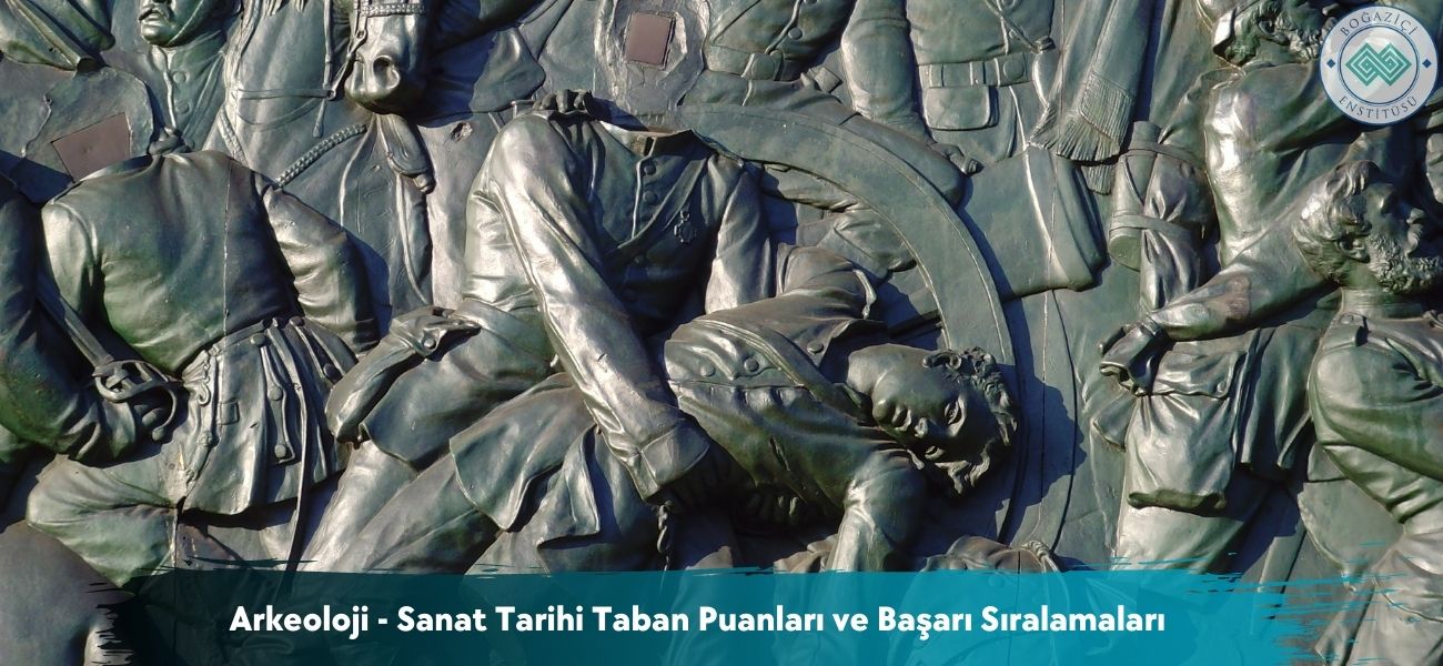 Arkeoloji - Sanat Tarihi 2026 Taban Puanları ve Başarı Sıralaması