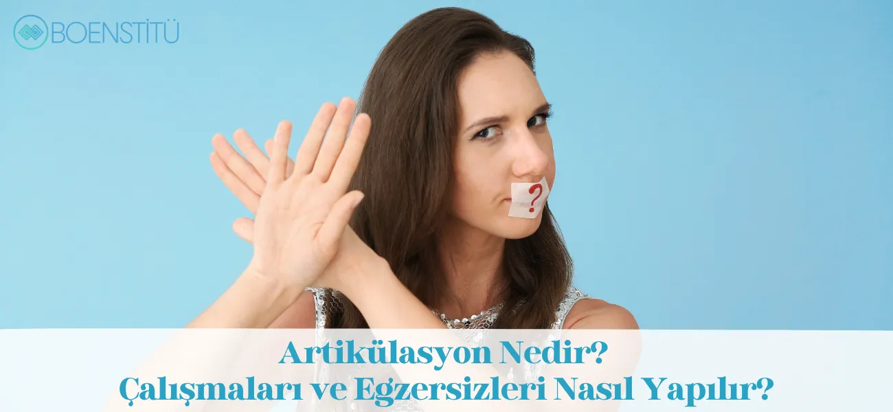 Artikülasyon Nedir? Çalışmaları ve Egzersizleri Nasıl Yapılır?