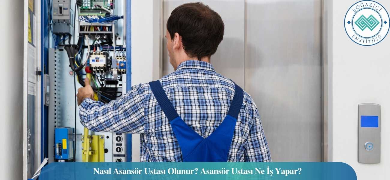 Nasıl Asansör Ustası Olunur? Asansör Ustası Ne İş Yapar? Nasıl Asansör Ustası Olunur? Asansör Ustası Ne İş Yapar?