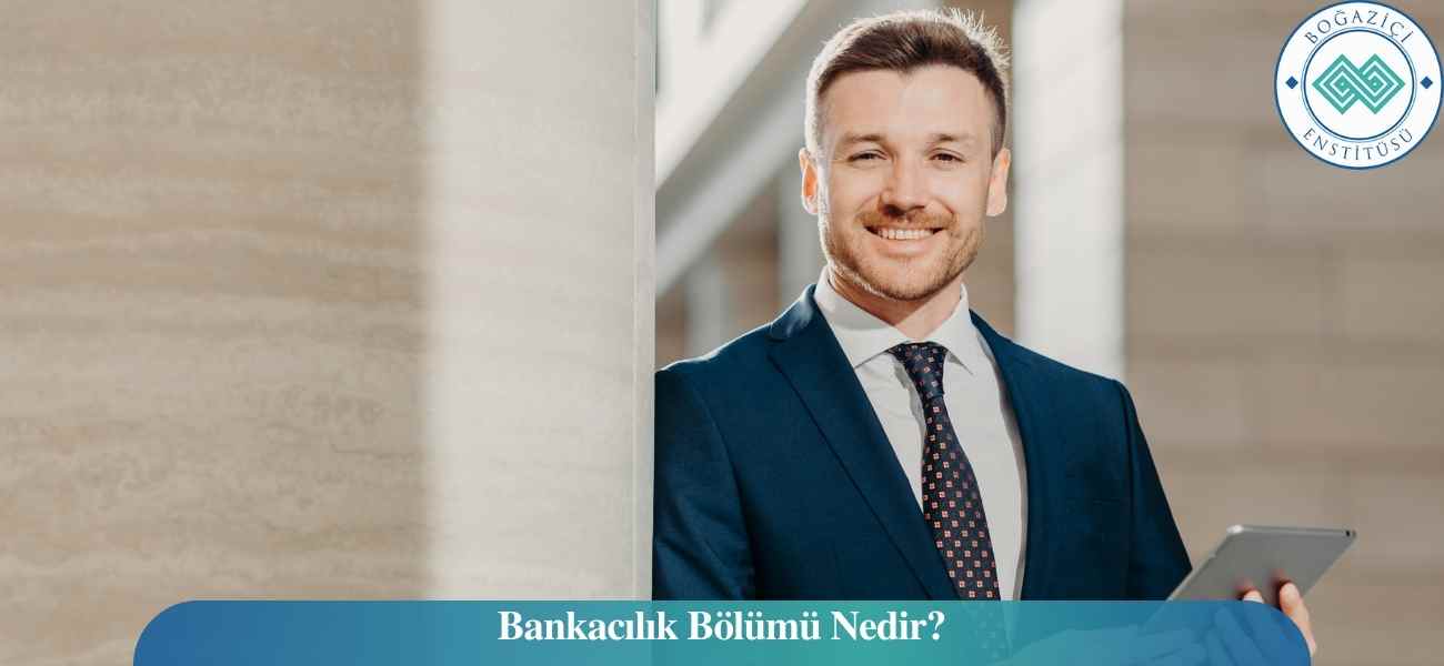 Bankacılık Bölümü Nedir?