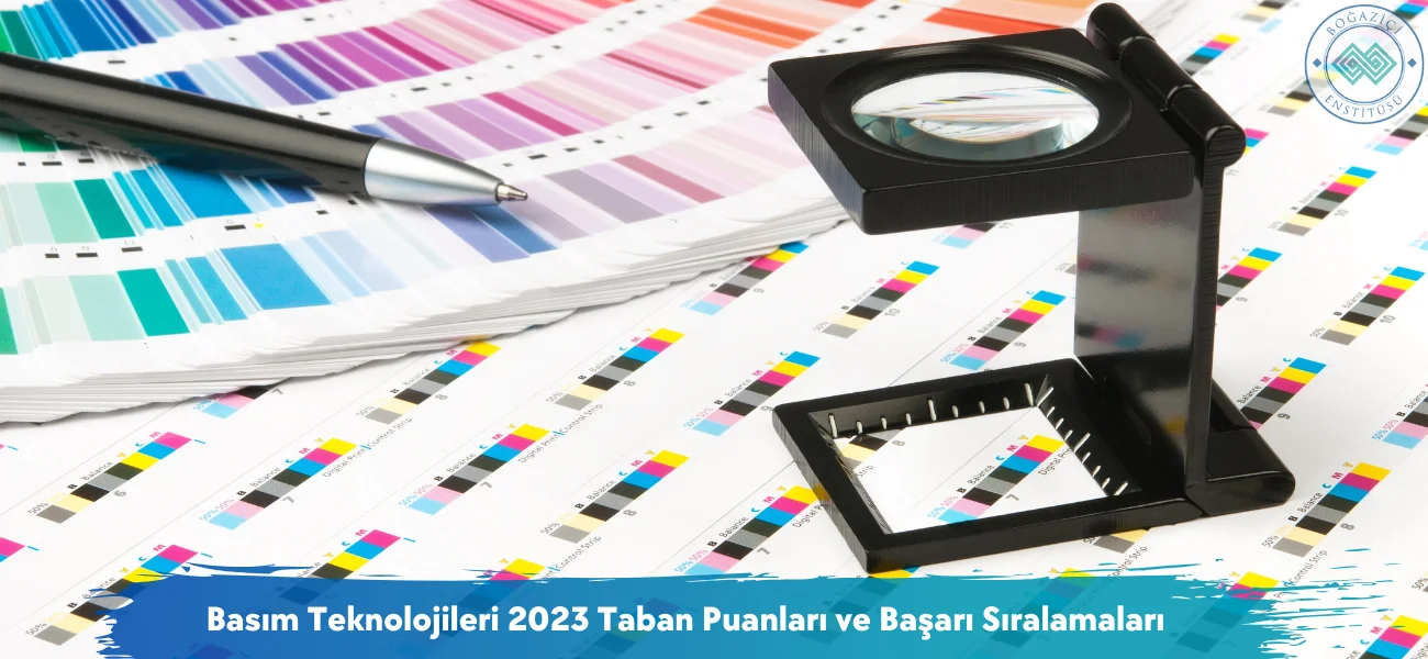 Basım Teknolojileri 2026 Taban Puanları ve Başarı Sıralamaları