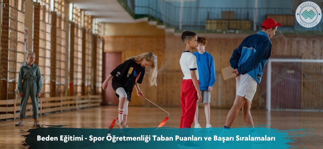 Beden Eğitimi - Spor Öğretmenliği 2026 Taban Puanları ve Sıralama Beden Eğitimi - Spor Öğretmenliği 2026 Taban Puanları ve Sıralama