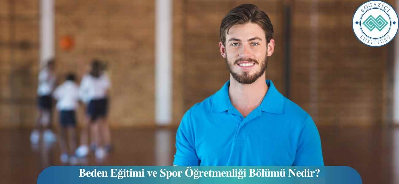 Beden Eğitimi ve Spor Öğretmenliği Bölümü Nedir?