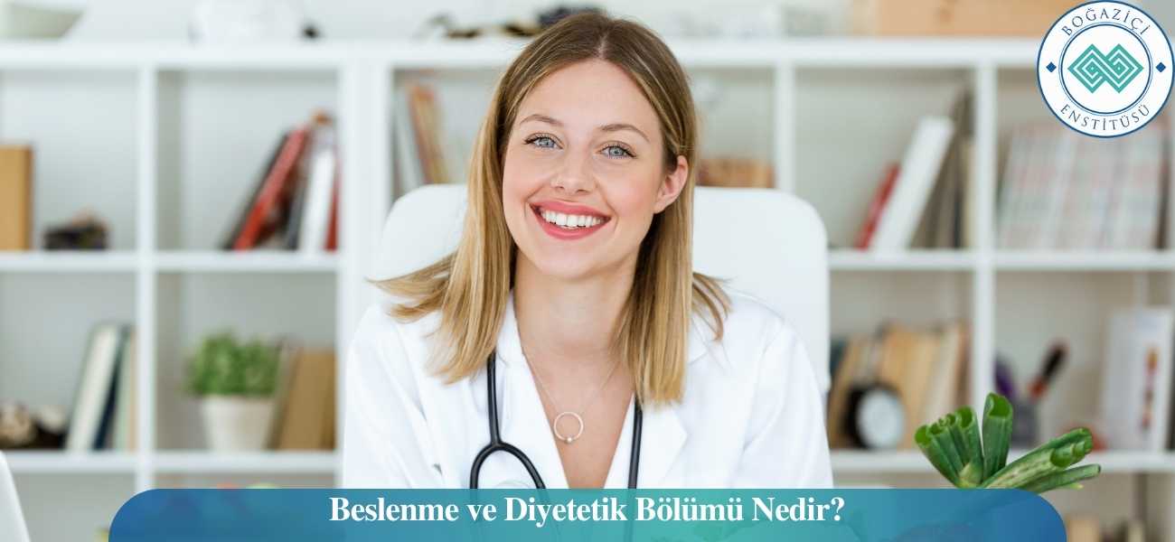 Beslenme ve Diyetetik Bölümü Nedir?