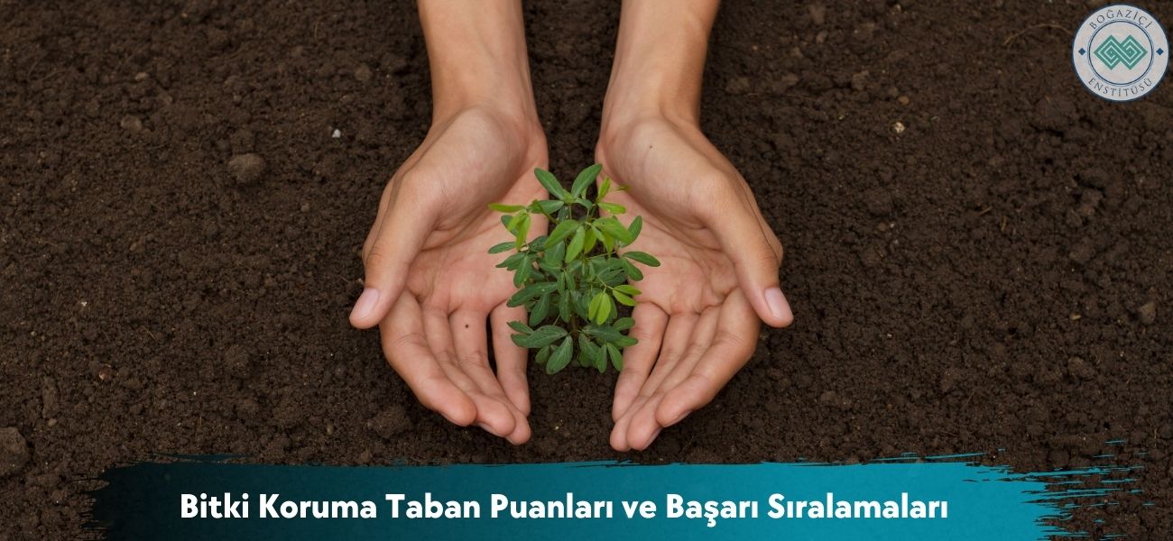 Bitki Koruma 2026 Taban Puanları ve Başarı Sıralamaları Bitki Koruma 2026 Taban Puanları ve Başarı Sıralamaları