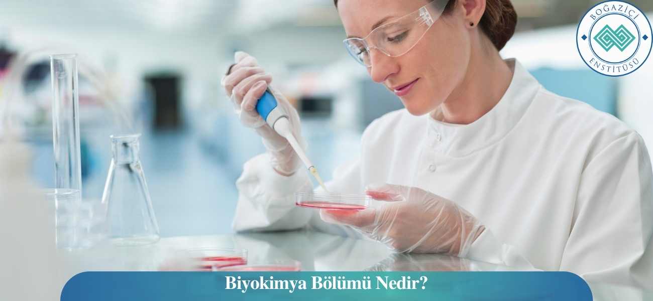 Biyokimya Bölümü Nedir?