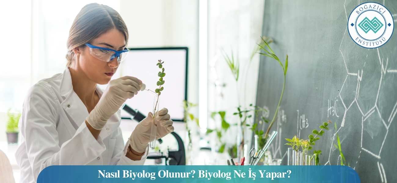 Nasıl Biyolog Olunur? Biyolog Ne İş Yapar? Nasıl Biyolog Olunur? Biyolog Ne İş Yapar?