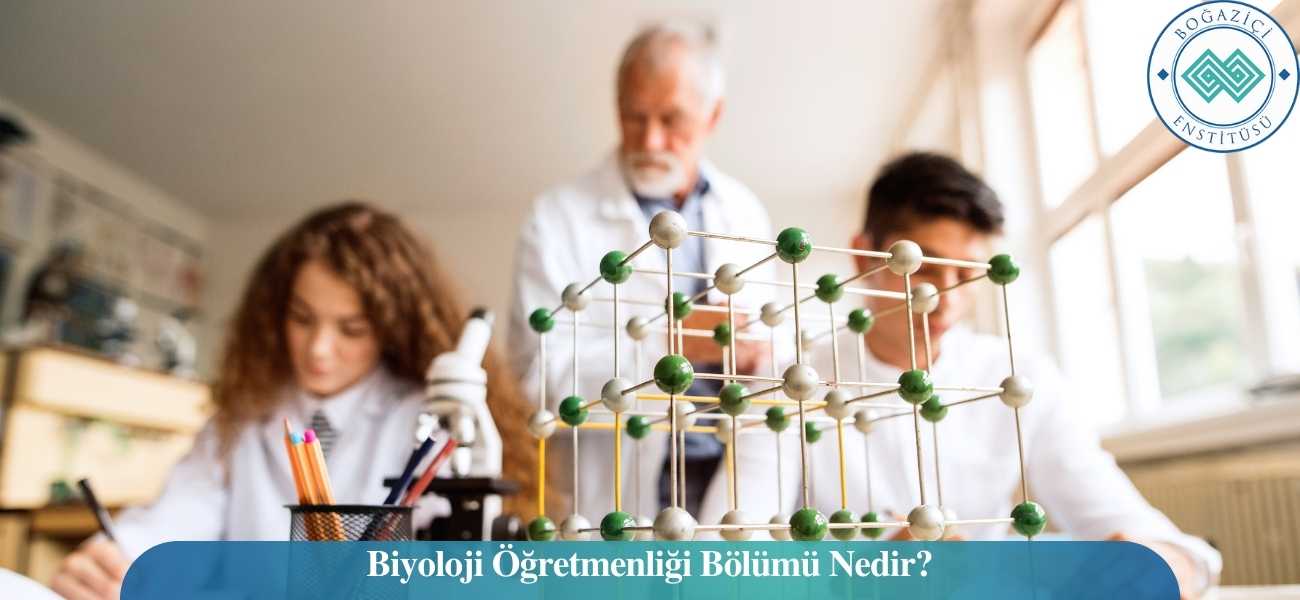 Biyoloji Öğretmenliği Bölümü Nedir?