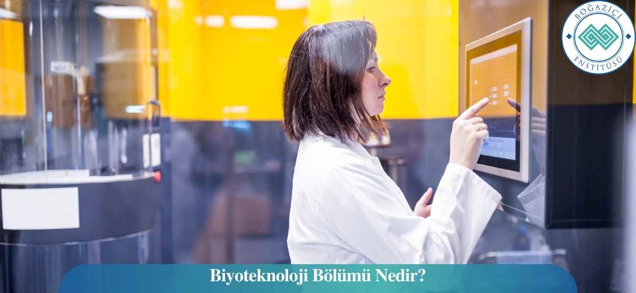 Biyoteknoloji Bölümü Nedir? Biyoteknoloji Bölümü Nedir?