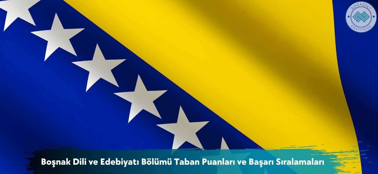 Boşnak Dili ve Edebiyatı Bölümü 2026 Taban Puanları ve Sıralaması Boşnak Dili ve Edebiyatı Bölümü 2026 Taban Puanları ve Sıralaması