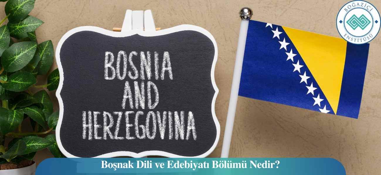 Boşnak Dili ve Edebiyatı Bölümü Nedir?