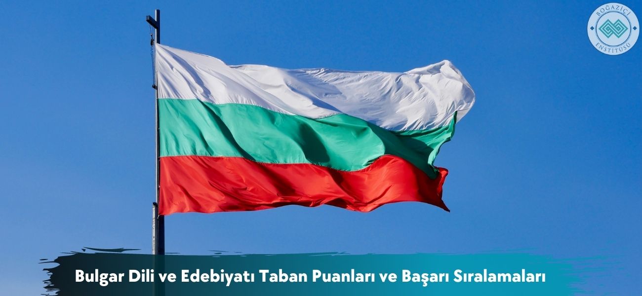 Bulgar Dili ve Edebiyatı 2026 Taban Puanları ve Başarı Sıralaması