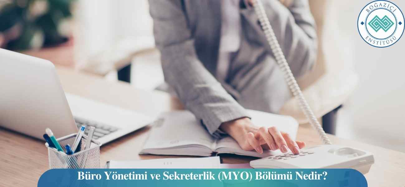 Büro Yönetimi ve Sekreterlik (MYO) Bölümü Nedir?