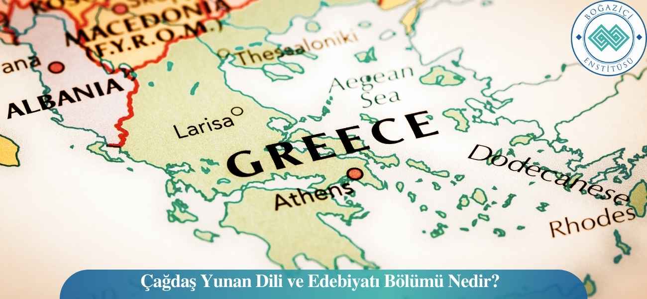 Çağdaş Yunan Dili ve Edebiyatı Bölümü Nedir?