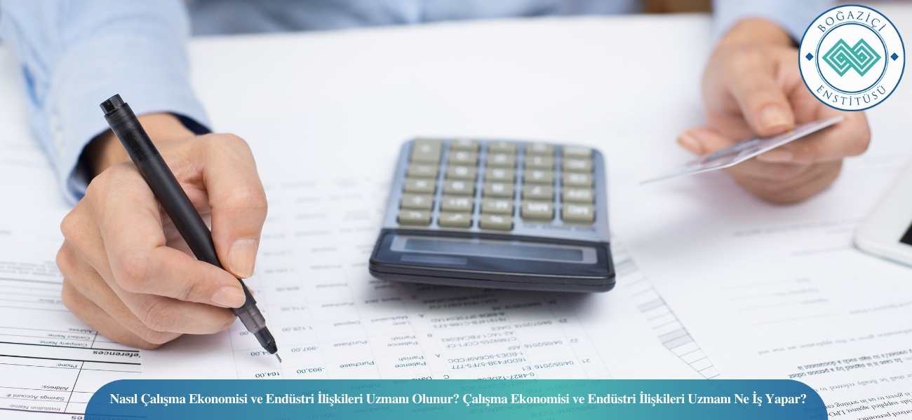 Nasıl Çalışma Ekonomisi ve Endüstri İlişkileri Uzmanı Olunur? Çalışma Ekonomisi ve Endüstri İlişkileri Uzmanı Ne İş Yapar? Nasıl Çalışma Ekonomisi ve Endüstri İlişkileri Uzmanı Olunur? Çalışma Ekonomisi ve Endüstri İlişkileri Uzmanı Ne İş Yapar?