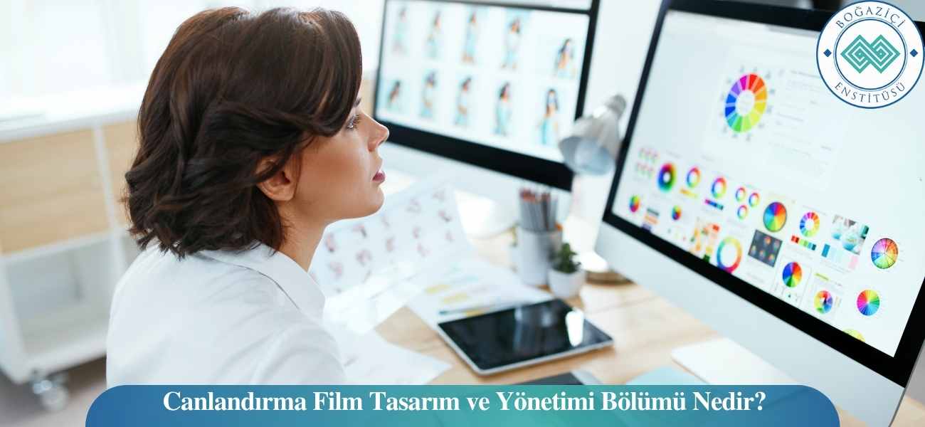 Canlandırma Film Tasarım ve Yönetimi Bölümü Nedir?