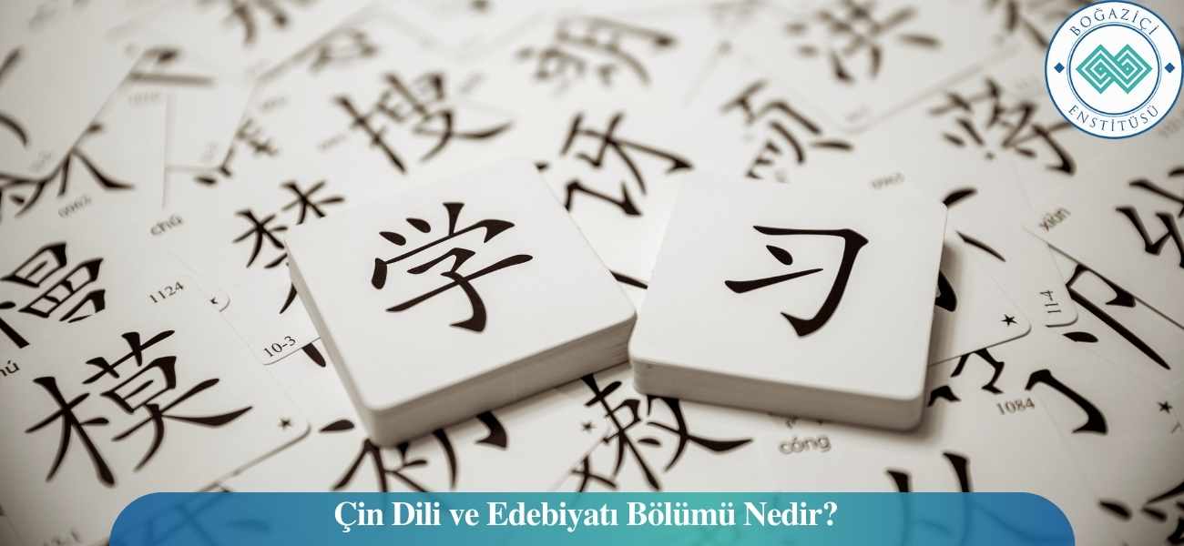 Çin Dili ve Edebiyatı Bölümü Nedir?