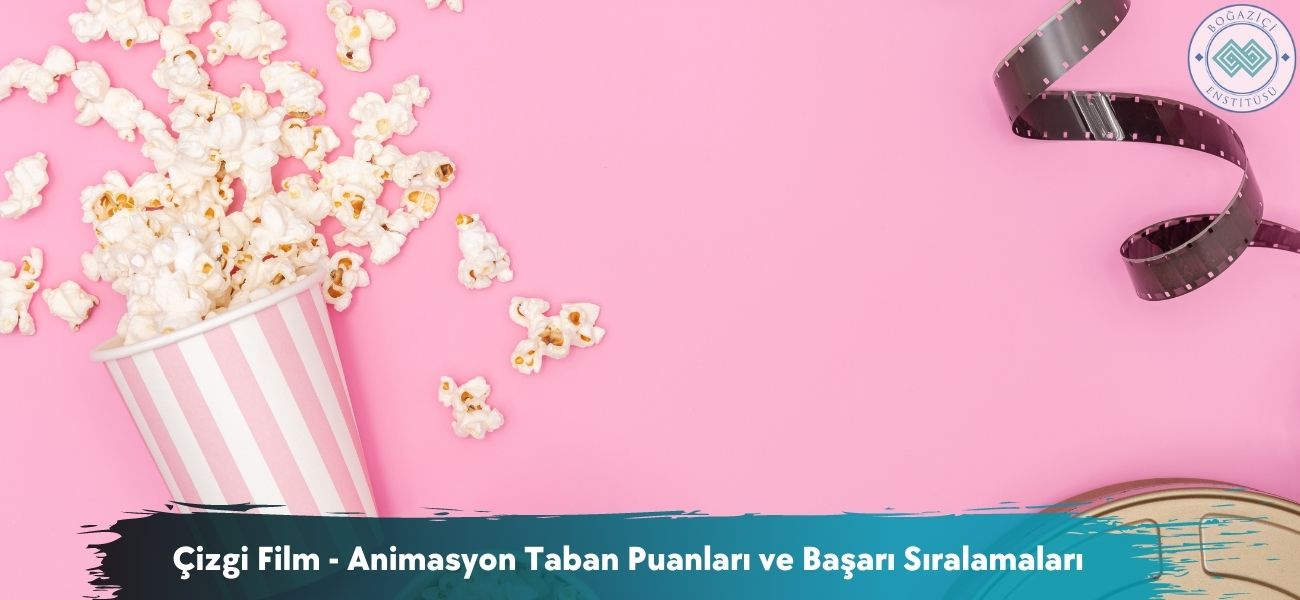 Çizgi Film - Animasyon 2026 Taban Puanları ve Başarı Sıralaması
