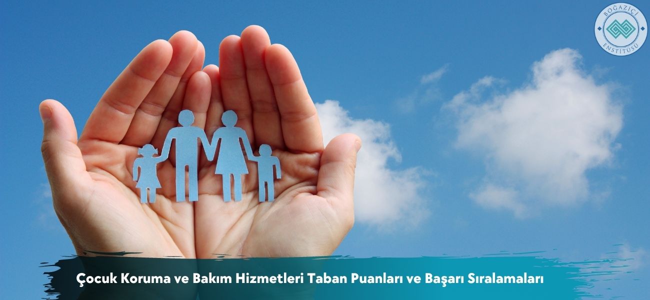 Çocuk Koruma ve Bakım Hizmetleri 2026 Taban Puanları ve Sıralama