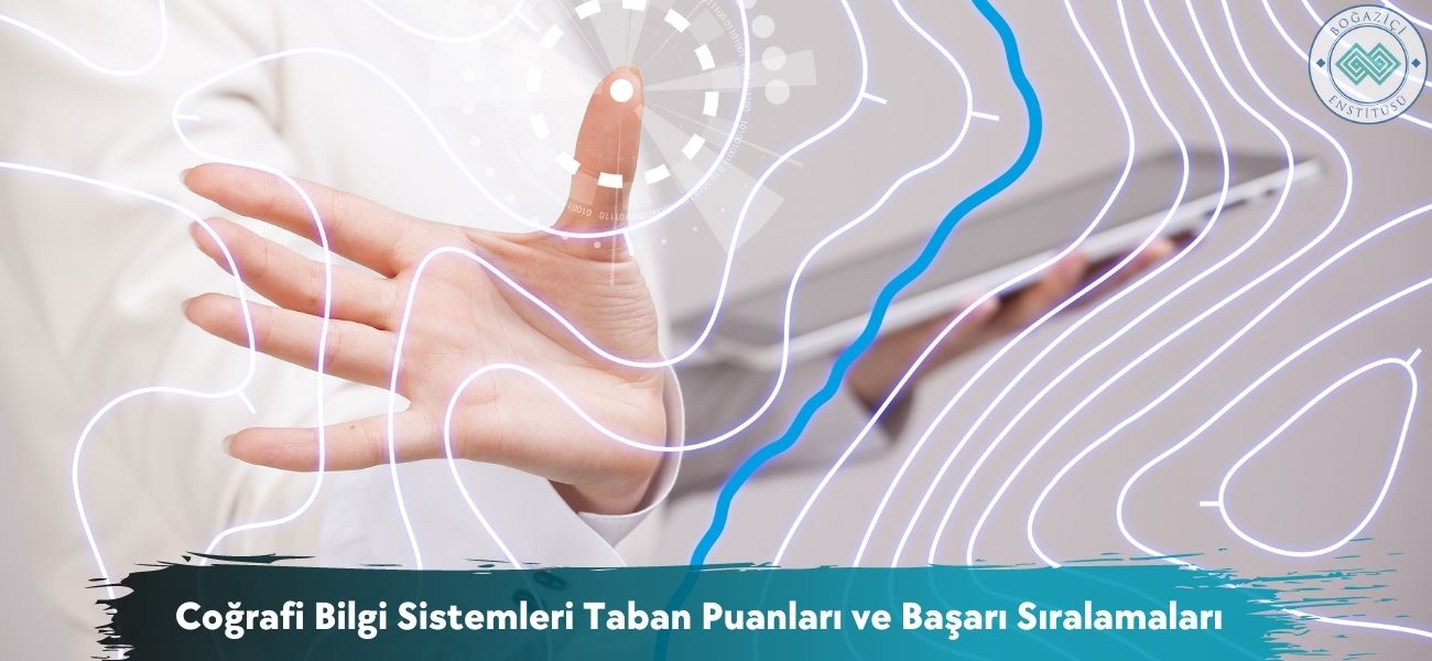 Coğrafi Bilgi Sistemleri 2026 Taban Puanları ve Sıralamaları