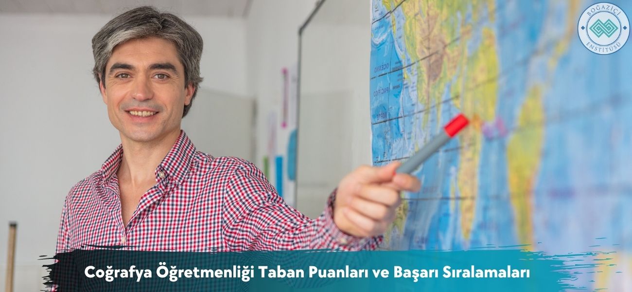 Coğrafya Öğretmenliği 2026 Taban Puanları ve Başarı Sıralamaları