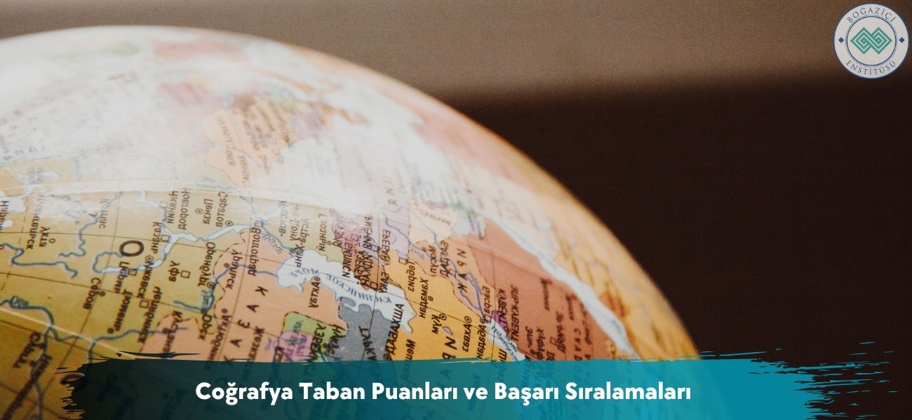 Coğrafya 2026 Taban Puanları ve Başarı Sıralamaları Coğrafya 2026 Taban Puanları ve Başarı Sıralamaları
