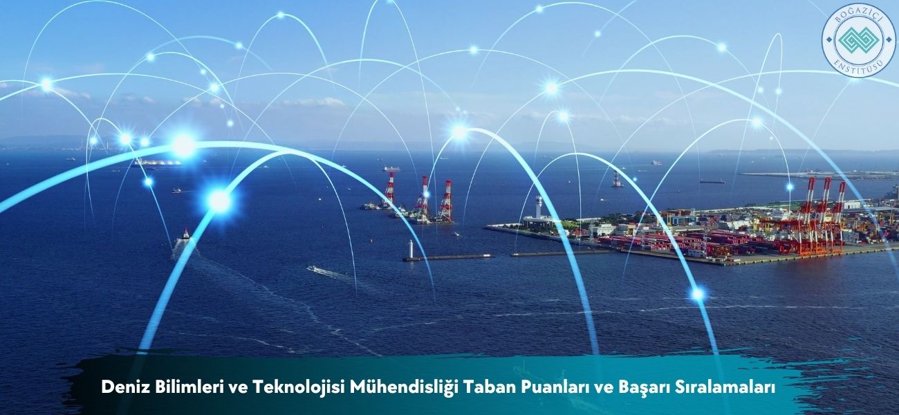 Deniz Bilimleri ve Teknolojisi Mühendisliği 2026 Taban Puanları 