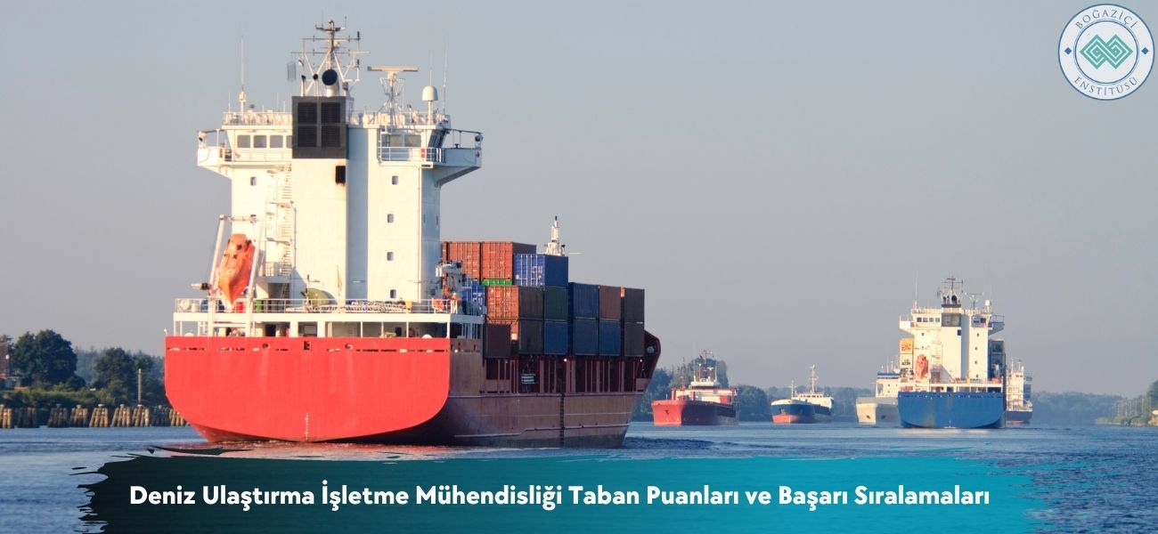 Deniz Ulaştırma İşletme Mühendisliği 2026 Taban Puanları 