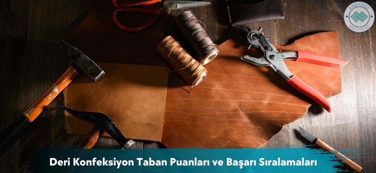 Deri Konfeksiyon 2026 Taban Puanları ve Başarı Sıralamaları