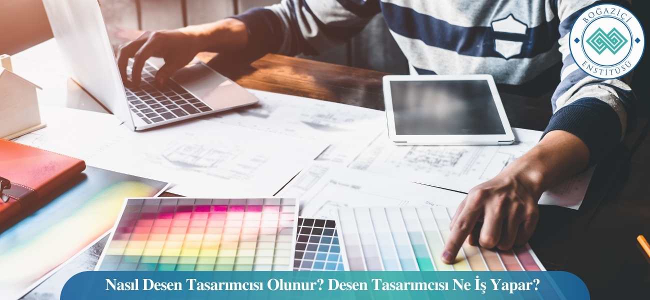 Nasıl Desen Tasarımcısı Olunur? Desen Tasarımcısı Ne İş Yapar?