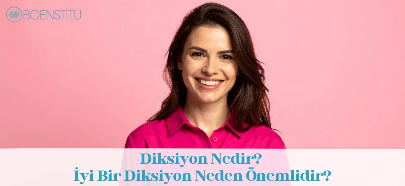 Diksiyon Nedir? İyi Bir Diksiyon Neden Önemlidir? Diksiyon Nedir? İyi Bir Diksiyon Neden Önemlidir?