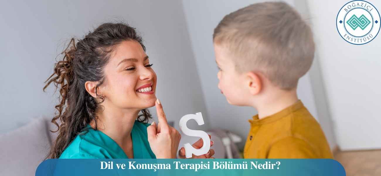 Dil ve Konuşma Terapisi Bölümü Nedir?