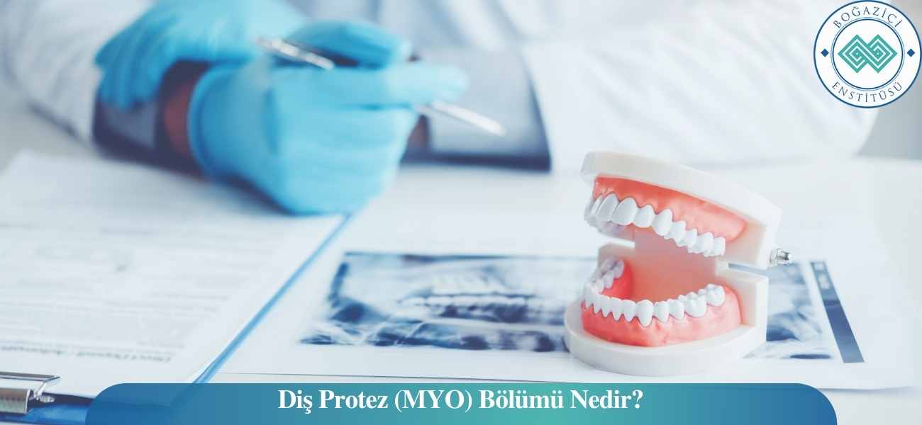 Diş Protez (MYO) Bölümü Nedir?