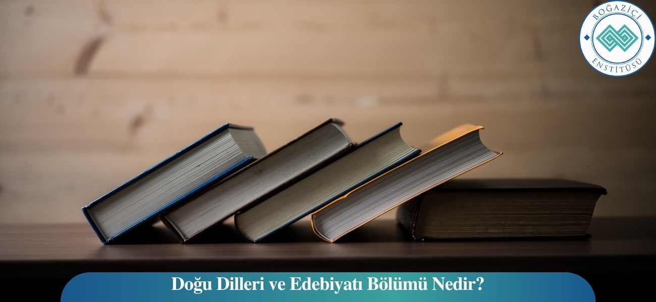 Doğu Dilleri ve Edebiyatı Bölümü Nedir?
