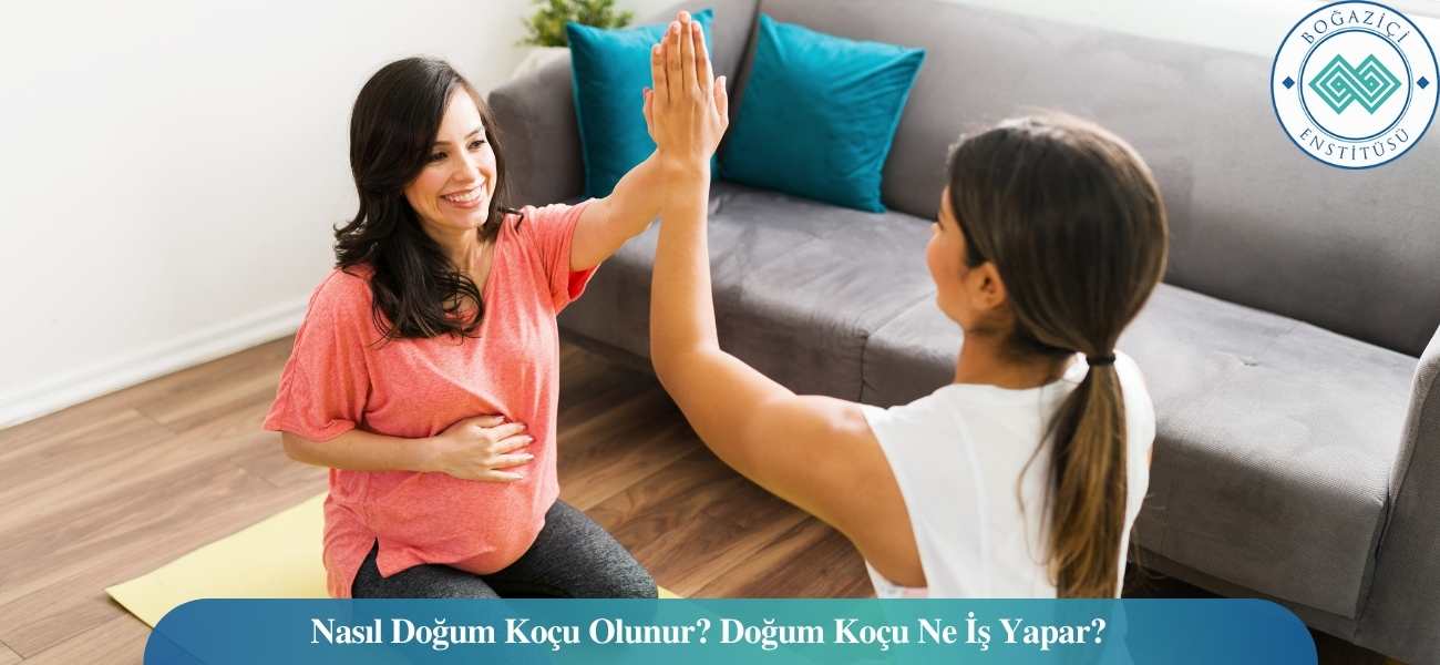 Nasıl Doğum Koçu Olunur? Doğum Koçu Ne İş Yapar?
